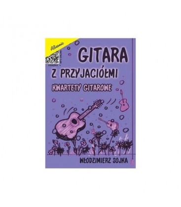 Gitara z przyjaciółmi - kwartety gitarowe - Włodzimierz Sojka - kwartety gitarowe