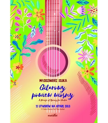 Włodzimierz Sojka "Gitarowy powiew wiosny" 11 utworów na gitarę solo - Absonic