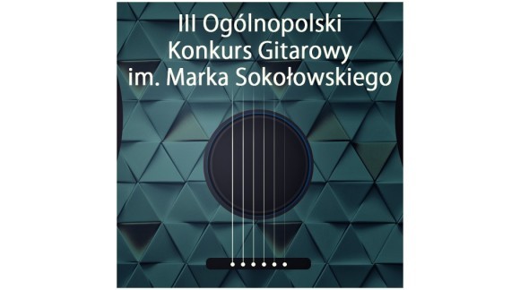 III Ogólnopolski Konkurs Gitarowy im. Marka Sokołowskiego