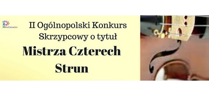 II Ogólnopolski Konkurs Skrzypcowy o tytuł "Mistrza Czterech Strun" 09.02.2020 r.