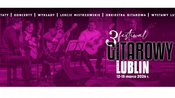 Cztery dni z gitarą. Festiwal Gitarowy Lublin 2026 zakończony sukcesem!!