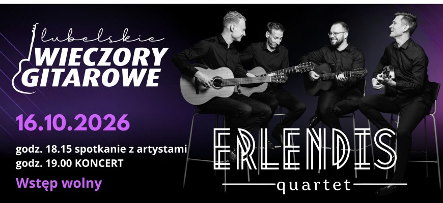 Lubelskie Wieczory Gitarowe - koncert 2 - ERLENDIS QUARTET